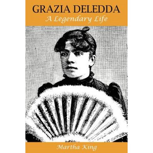 Grazia Deledda: A Legendary Life Paperback, Troubador Publishing