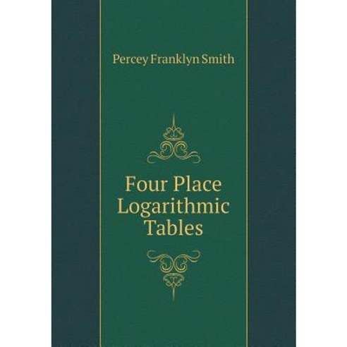 Four Place Logarithmic Tables Paperback, Book on Demand Ltd.
