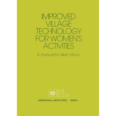 Improved Village Technology for Women''s Activities. a Manual for West Africa Paperback, International Labour Office