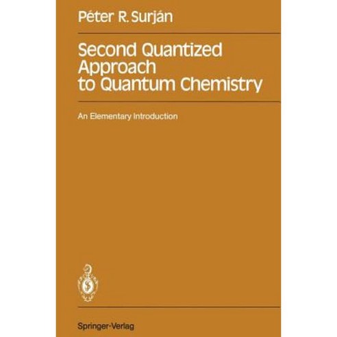 Second Quantized Approach to Quantum Chemistry: An Elementary Introduction Paperback, Springer