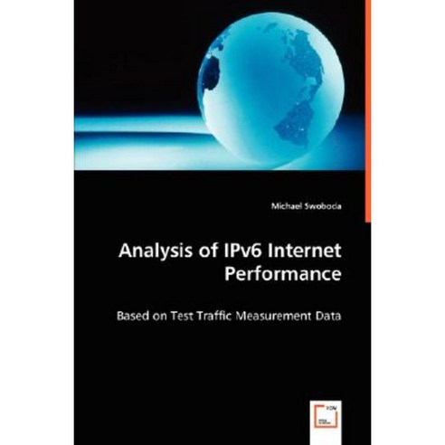 Analysis of Ipv6 Internet Performance Paperback, VDM Verlag Dr. Mueller E.K.
