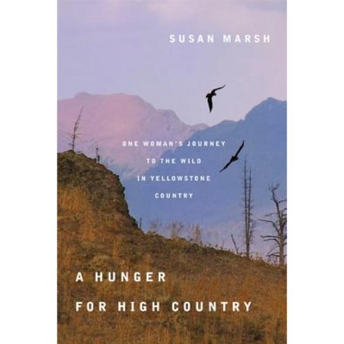 A Hunger for High Country: One Woman''s Journey to the Wild in Yellowstone Country Paperback, Oregon State University Press