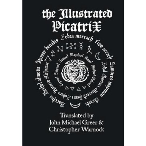 The Illustrated Picatrix: The Complete Occult Classic of Astrological Magic Hardcover, Lulu.com