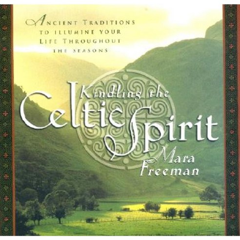 Kindling the Celtic Spirit: Ancient Traditions to Illumine Your Life Through the Seasons Hardcover, HarperOne