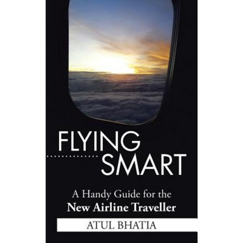 Flying Smart: A Handy Guide for the New Airline Traveller Paperback, Partridge India