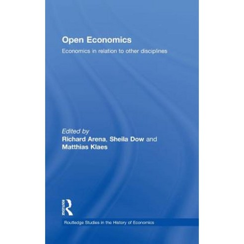 Open Economics: Economics in Relation to Other Disciplines Hardcover, Routledge