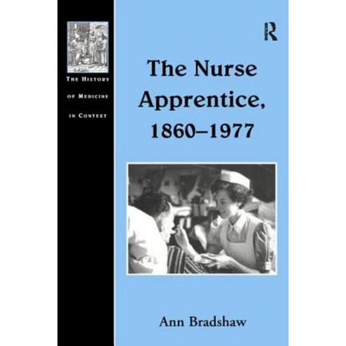The Nurse Apprentice 1860-1977 Hardcover, Routledge
