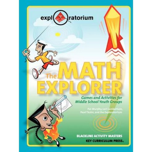 The Math Explorer: Games and Activities for Middle School Youth Groups Paperback, Key Curriculum Press
