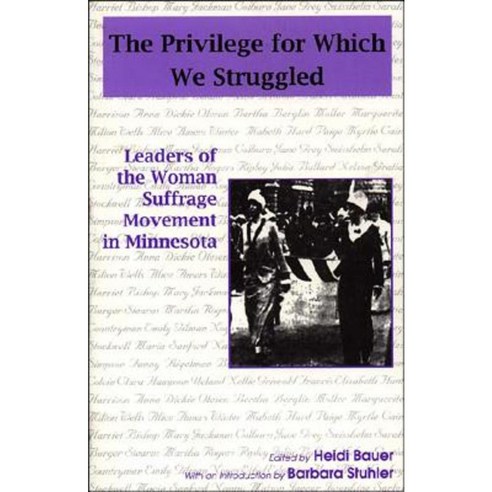 Privilege for Which We Struggled: Leaders of the Woman Suffrage Movement in Minnesota Paperback, Minnesota Historical Society Press