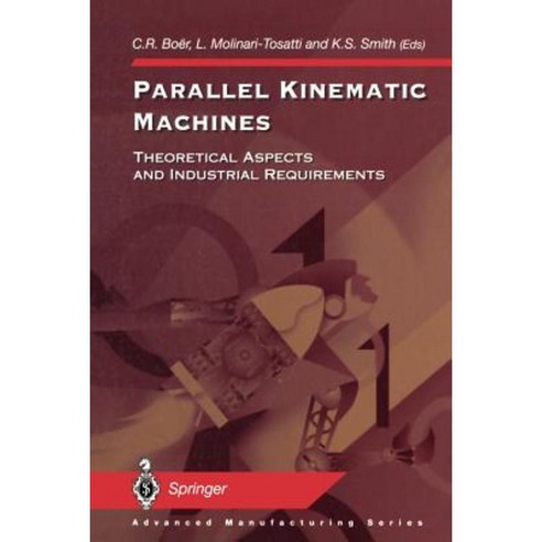Parallel Kinematic Machines: Theoretical Aspects and Industrial Requirements Paperback, Springer