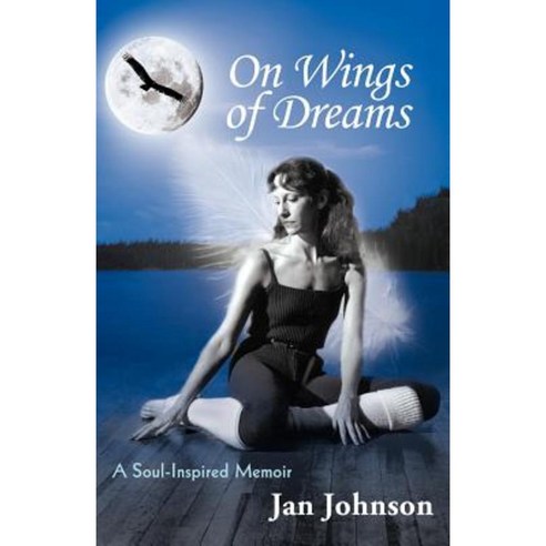 On Wings of Dreams: A Soul-Inspired Memoir Paperback, Balboa Press