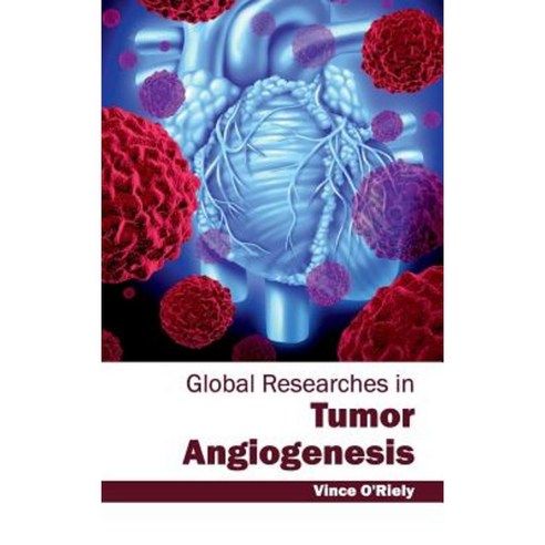 Global Researches in Tumor Angiogenesis Hardcover, Hayle Medical