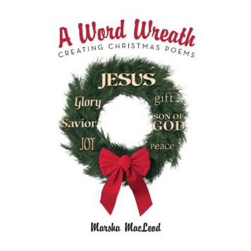 A Word Wreath: Creating Christmas Poems Paperback, WestBow Press