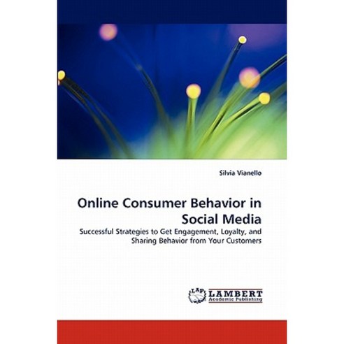 Online Consumer Behavior in Social Media Paperback, LAP Lambert Academic Publishing