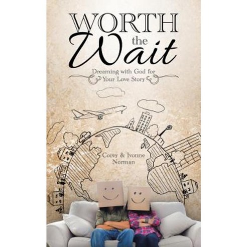 Worth the Wait: Dreaming with God for Your Love Story Paperback, WestBow Press