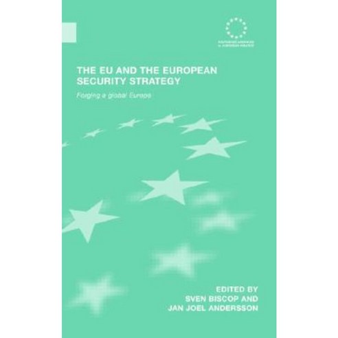 The Eu and the European Security Strategy: Forging a Global Europe Hardcover, Routledge