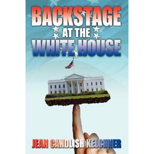 Backstage at the White House Hardcover, Authorhouse