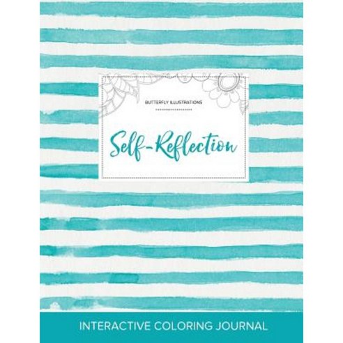 Adult Coloring Journal: Self-Reflection (Butterfly Illustrations Turquoise Stripes) Paperback, Adult Coloring Journal Press