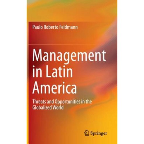 Management in Latin America: Threats and Opportunities in the Globalized World Hardcover, Springer