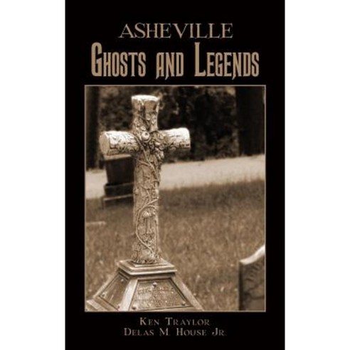 Asheville Ghosts and Legends Hardcover, History Press Library Editions