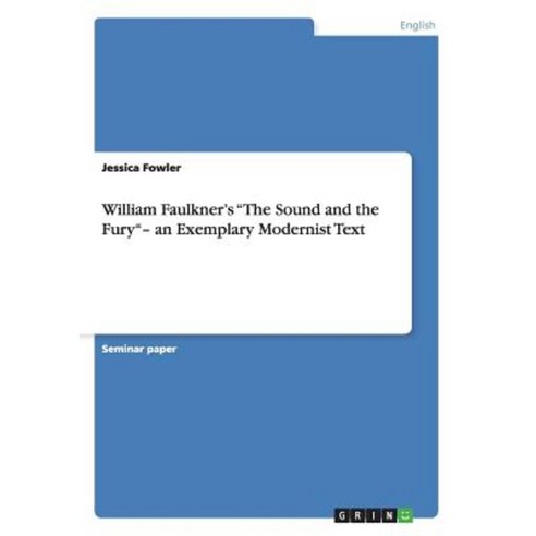 William Faulkner''s the Sound and the Fury- An Exemplary Modernist Text Paperback, Grin Verlag Gmbh