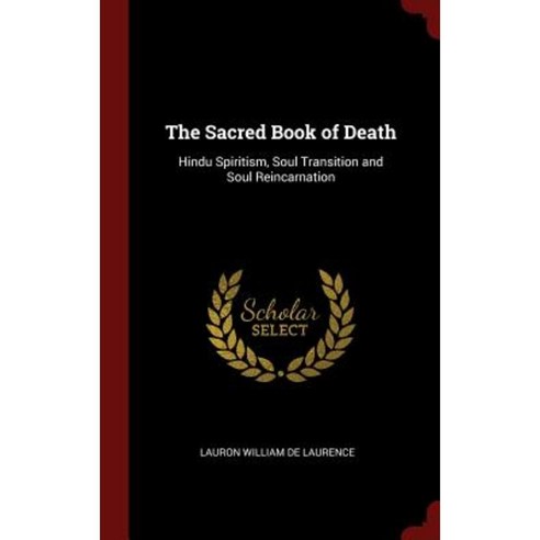 The Sacred Book of Death: Hindu Spiritism Soul Transition and Soul Reincarnation Hardcover, Andesite Press