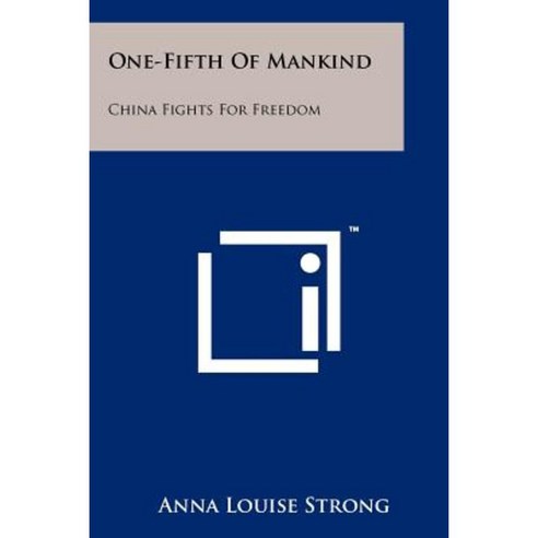 One-Fifth of Mankind: China Fights for Freedom Paperback, Literary Licensing, LLC