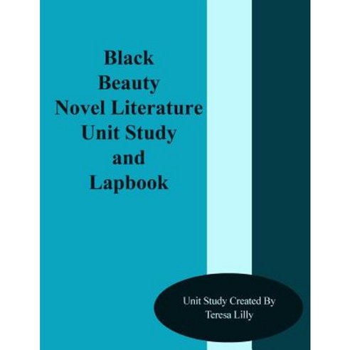 Black Beauty Novel Literature Unit Study and Lapbook Paperback, Createspace