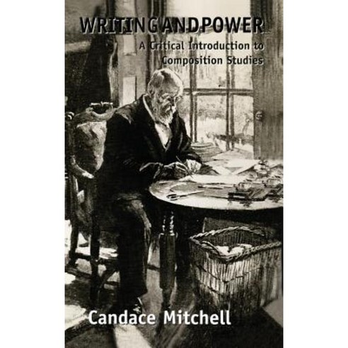 Writing and Power: A Critical Introduction to Composition Studies Hardcover, Routledge