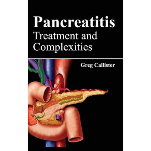 Pancreatitis: Treatment and Complexities Hardcover, Foster Academics