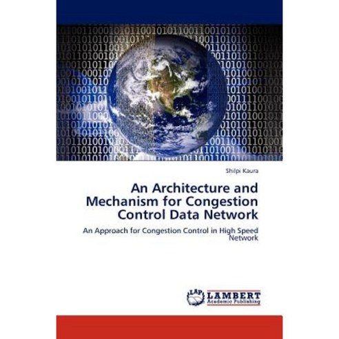 An Architectu Re and Mechanism for Congestion Control Data Network Paperback, LAP Lambert Academic Publishing