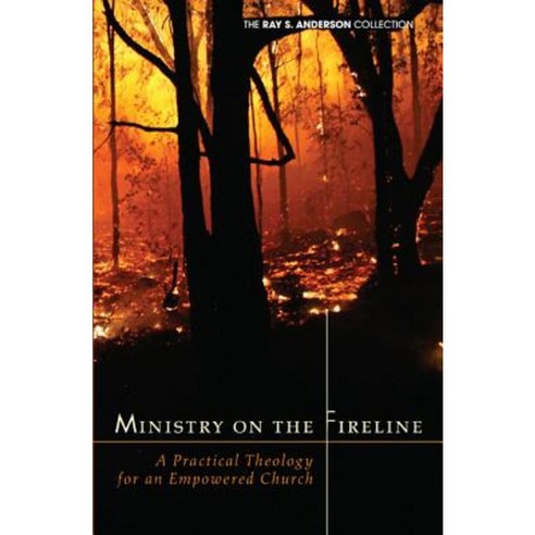 Ministry on the Fireline: A Practical Theology for an Empowered Church Paperback, Wipf & Stock Publishers