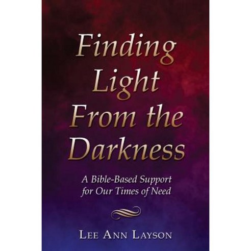 Finding Light from the Darkness Paperback, Xulon Press