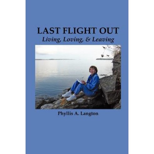 Last Flight Out: Living Loving & Leaving Paperback, Wising Up Press