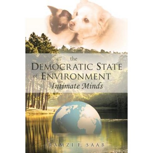The Democratic State of Environment Intimate Minds Paperback, Archway Publishing