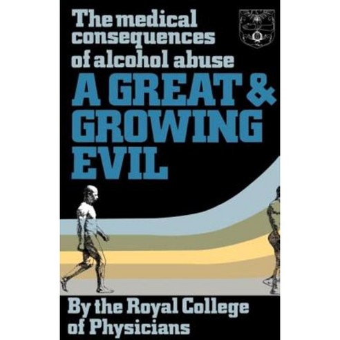 A Great and Growing Evil?: The Medical Effects of Alcohol Paperback, Taylor & Francis