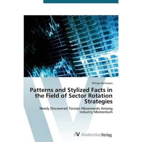 Patterns and Stylized Facts in the Field of Sector Rotation Strategies Paperback, AV Akademikerverlag