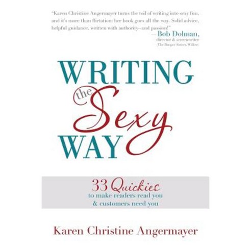 Writing the Sexy Way: 33 Quickies to Make Readers Read You and Customers Need You Paperback, Balboa Press
