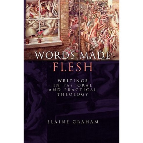 Words Made Flesh: Writings in Pastoral and Practical Theology Paperback, SCM Press