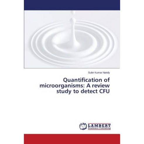 Quantification of Microorganisms: A Review Study to Detect Cfu Paperback, LAP Lambert Academic Publishing