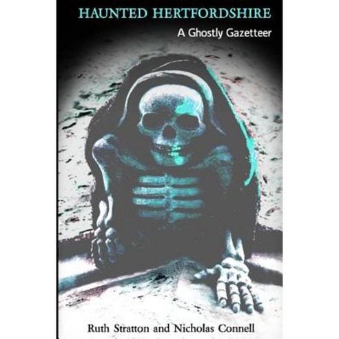 Haunted Hertfordshire: A Ghostly Gazetteer Paperback, Createspace