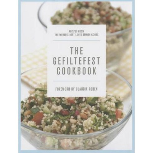The Gefiltefest Cookbook: Recipes from the World''s Best-Loved Jewish Cooks Hardcover, Grub Street