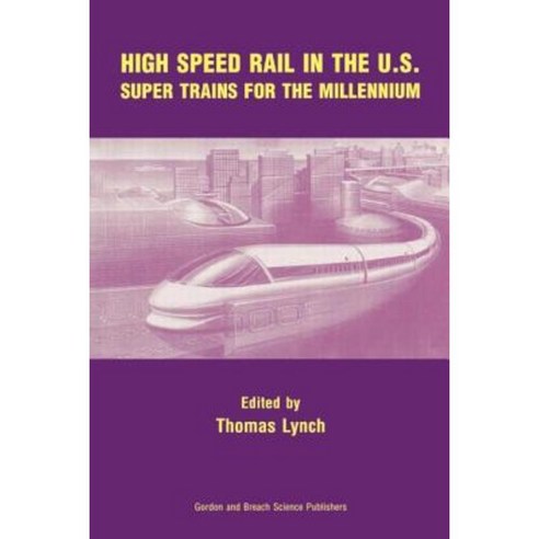 High Speed Rail in the US: Super Trains for the Millennium Paperback, Taylor & Francis