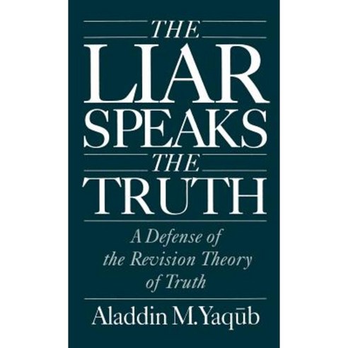 Liar Speaks the Truth: Defense of the Revision Theory Hardcover, Oxford University Press, USA