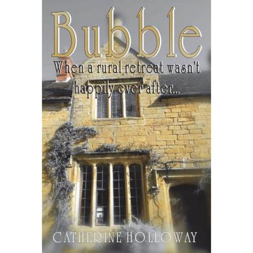 Bubble: When a Rural Retreat Wasn''t Happily Ever After Paperback, Mirador Publishing