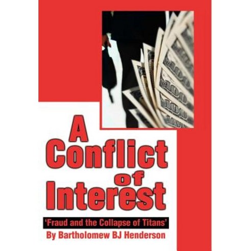 A Conflict of Interest: ''Fraud and the Collapse of Titans'' Hardcover, iUniverse
