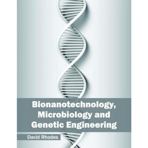 Bionanotechnology Microbiology and Genetic Engineering Hardcover, Syrawood Publishing House