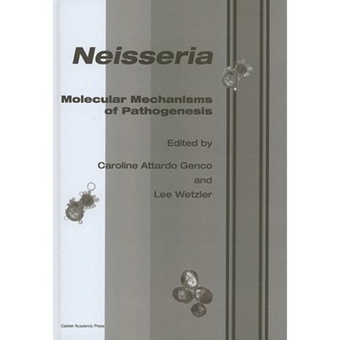 Neisseria: Molecular Mechanisms of Pathogenesis Hardcover, Caister Academic Press