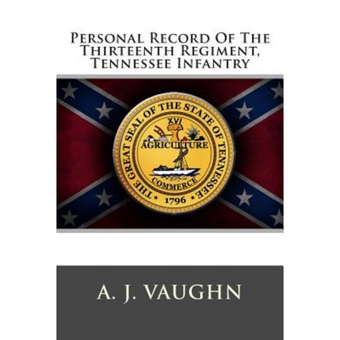 Personal Record of the Thirteenth Regiment Tennessee Infantry Paperback, Createspace