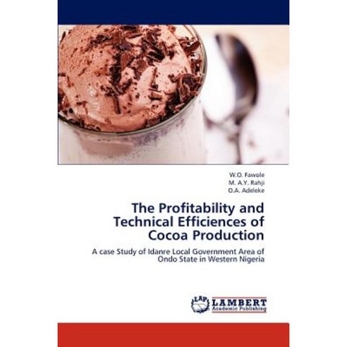 The Profitability and Technical Efficiences of Cocoa Production Paperback, LAP Lambert Academic Publishing